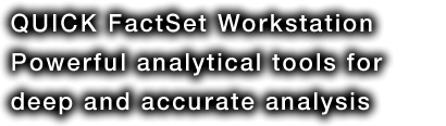 QUICK FactSet Workstation Analytical tools and easy to solve complicated puzzle
