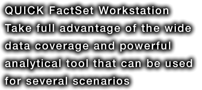 QUICK FactSet Workstation a large data abundance of tool several industry of companies used in several scenarios