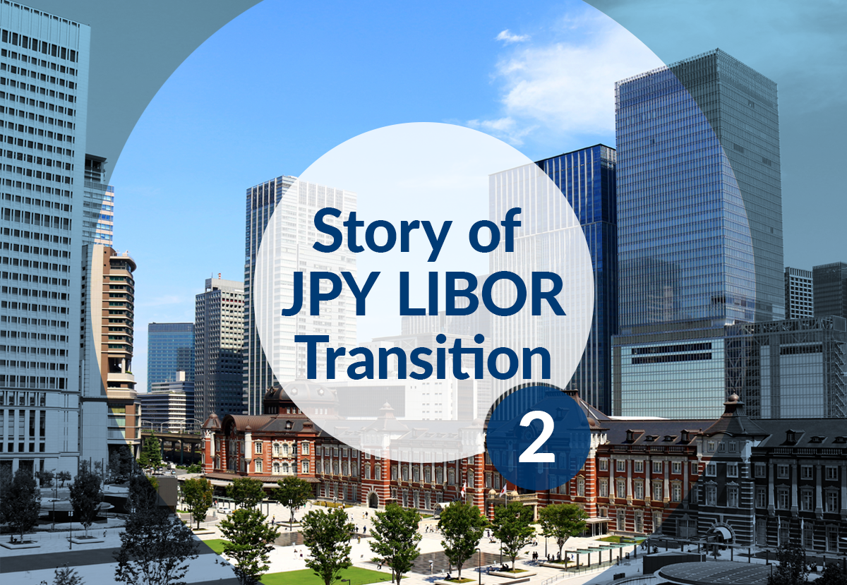 Three Reasons Why You Should Choose TORF: Story of JPY LIBOR Transition (2)